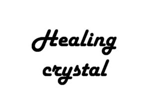 Healing crystal